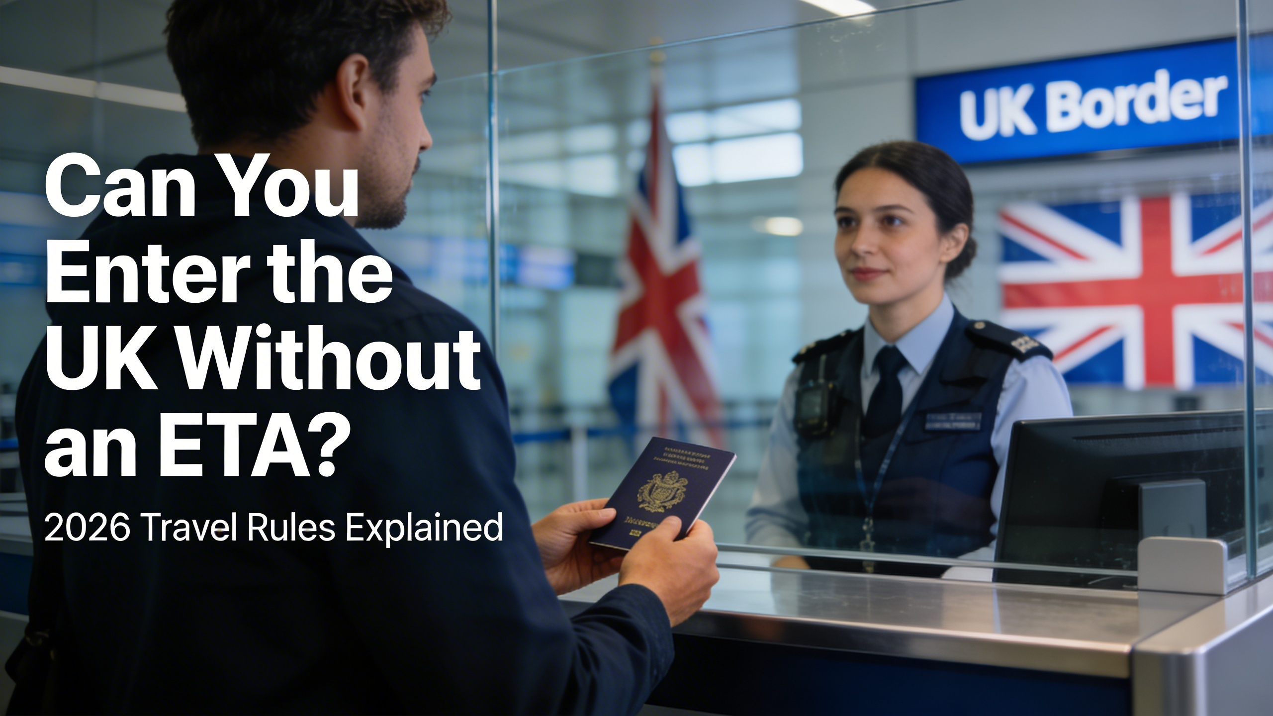 can you enter UK without ETA UK ETA requirements 2026 UK border control passport check travel to UK entry rules